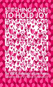 Buy Stitching a Net to Hold Joy : The VERVE Anthology of Love Poems