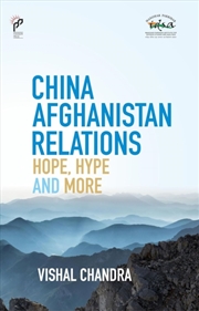Buy China Afghanistan Relations : Hope, Hype and More