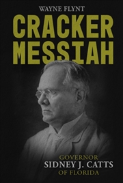 Buy Cracker Messiah : Governor Sidney J. Catts of Florida