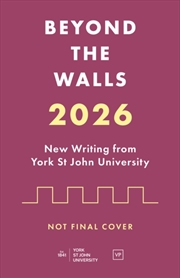 Buy Beyond the Walls : New Writing from York St John University