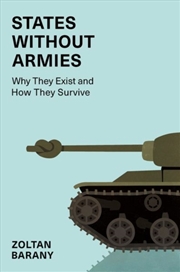 Buy States without Armies : Why They Exist and How They Survive