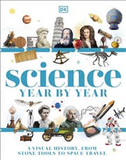 Buy Science Year by Year : A Visual History - From Stone Tools to Space Travel