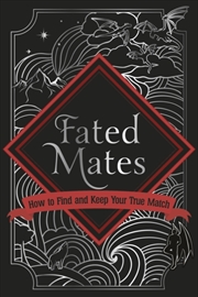 Buy Fated Mates : How to find and keep your true match