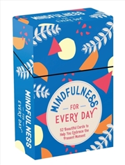 Buy Mindfulness for Every Day : 52 Beautiful Cards and Booklet to Help You Embrace the Present Moment
