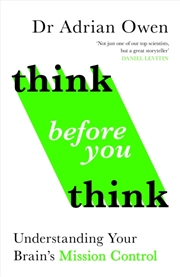 Buy Think Before You Think : Understanding Your Brain's Mission Control