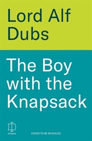 Buy The Boy with the Knapsack : An Extraordinary Life, from the Kindertransport to the House of Lords