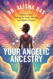Buy Your Angelic Ancestry : Discover Your Archangelic Name, Heritage and Higher Purpose