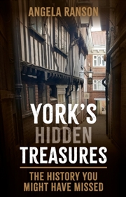 Buy York's Hidden Treasures : The History You Might Have Missed