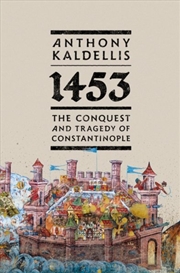 Buy 1453 : The Conquest and Tragedy of Constantinople