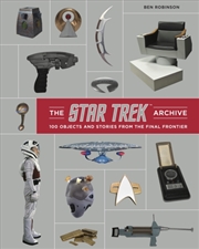 Buy The Star Trek Archive: 100 Objects and Stories from the Final Frontier