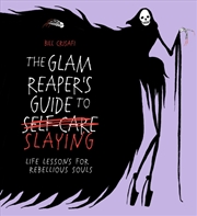 Buy The Glam Reaper’s Guide to Slaying : life lessons for rebellious souls