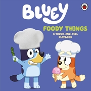 Buy Bluey: Foody Things : A Touch-and-Feel Playbook