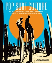 Buy Pop Surf Culture : Music, Design, Film and Fashion from the Bohemian Surf Era