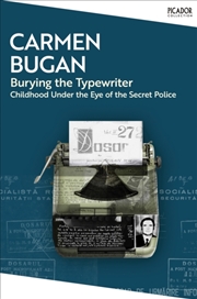 Buy Burying the Typewriter : Childhood Under the Eye of the Secret Police