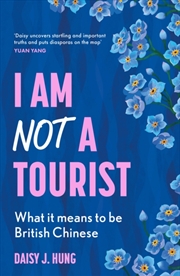 Buy I Am Not a Tourist : What it Means to be British Chinese