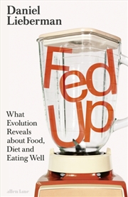 Buy Fed Up : What Evolution Reveals about Food, Diet and Eating Well