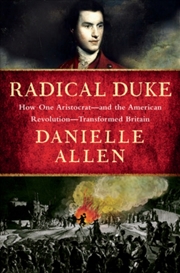 Buy Radical Duke : How One Aristocrat-and the American Revolution-Transformed Britain