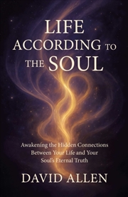 Buy Life According to the Soul : Awakening the Hidden Connections Between Your Life and Your Soul s Eter