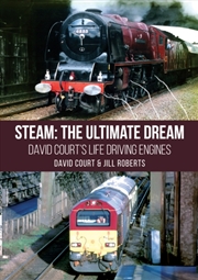 Buy Steam: The Ultimate Dream : David Court’s Life Driving Engines