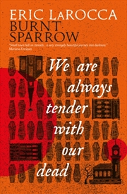 Buy Burnt Sparrow - We Are Always Tender with Our Dead