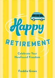 Buy Happy Retirement : Quips and Quotes to Celebrate Your Newfound Freedom