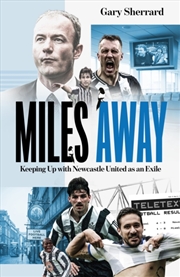 Buy Miles Away : Keeping Up with Newcastle United as an Exile