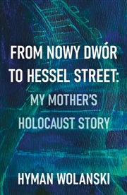 Buy From Nowy Dwor to Hessel Street: My Mother’s Holocaust story