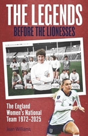 Buy The Legends Before the Lionesses : The England Women's National Team 1972-2025