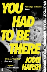 Buy You Had to Be There : An Odyssey Through Noughties London Clubland