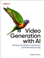 Buy Video Generation with AI : Working with Diffusion Transformers and Multimodal Learning