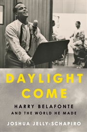 Buy Daylight Come : Harry Belafonte and the World He Made