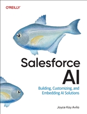 Buy Salesforce AI : Building, Customizing, and Embedding AI Solutions