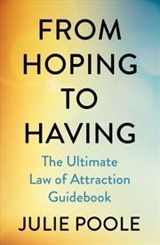 Buy From Hoping to Having : The Ultimate Law of Attraction Guidebook
