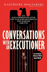 Buy Conversations with an Executioner : 255 Days Imprisoned with the Nazi who Destroyed the Warsaw Ghett