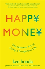 Buy Happy Money : The Japanese Art of Living a Prosperous Life