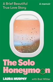 Buy The Solo Honeymoon : A Brief, Beautiful True Love Story