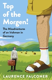 Buy Top of the Morgen! : The Misadventures of an Irishman in Germany