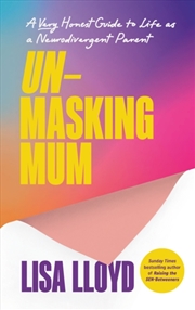 Buy Unmasking Mum : A Very Honest Guide to Life as a Neurodivergent Parent