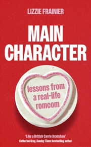 Buy Main Character : Lessons from a Real-life Romcom