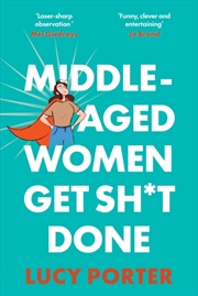 Buy Middle-Aged Women Get Sh*t Done : A Manifesto (or a Cry for Help?)