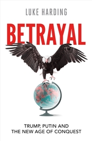 Buy Betrayal : Trump, Putin and The New Age of Conquest