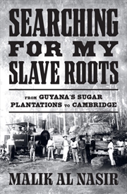 Buy Searching for My Slave Roots : From Guyana’s Sugar Plantations to Cambridge
