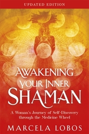 Buy Awakening Your Inner Shaman (Updated Edition) : A Woman's Journey of Self-Discovery through the Medi