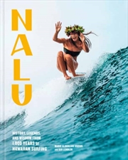 Buy Nalu : History, Legends, and Wisdom from 1,000 Years of Hawaiian Surfing