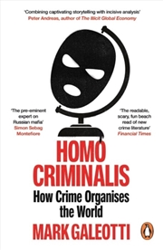 Buy Homo Criminalis : How crime organises the world