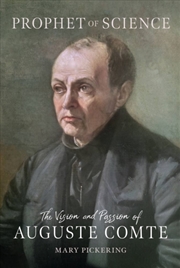 Buy Prophet of Science : The Vision and Passion of Auguste Comte