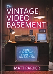 Buy The Vintage Video Basement : Iconic Electronics From the 70s, 80s and 90s
