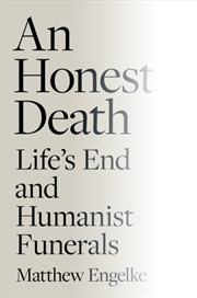 Buy An Honest Death : Life's End and Humanist Funerals