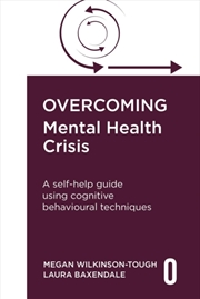 Buy Overcoming Mental Health Crisis : A self-help guide using cognitive behavioural techniques