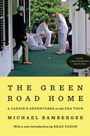 Buy The Green Road Home : A Caddie's Adventures on the PGA Tour